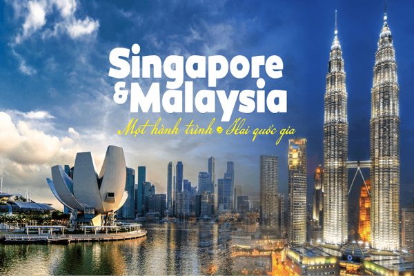 MỘT HÀNH TRÌNH – 2 ĐIỂM ĐẾN: SINGAPORE – MALAYSIA